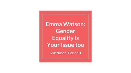 Emma Watson: Gender Equality is Your Issue too