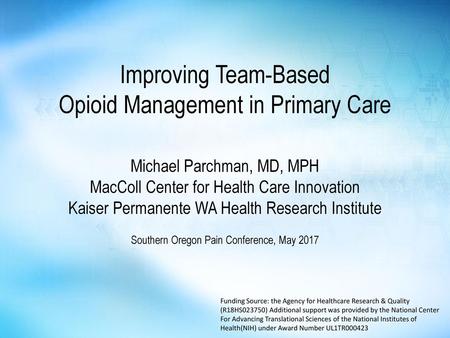 Opioid Management in Primary Care Michael Parchman, MD, MPH