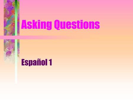 Asking Questions Español 1.