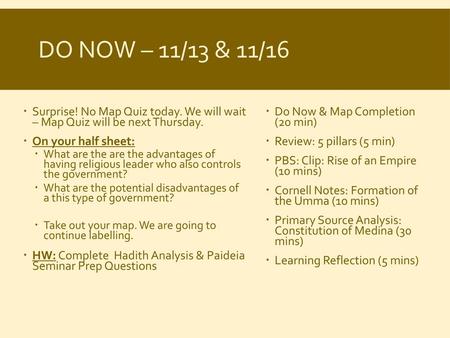 Do Now – 11/13 & 11/16 Surprise! No Map Quiz today. We will wait – Map Quiz will be next Thursday. On your half sheet: What are the are the advantages.