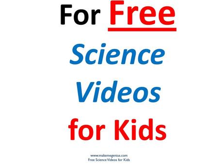 For Free Science Videos for Kids