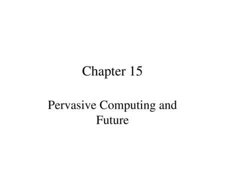 Pervasive Computing and Future