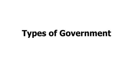 Types of Government.