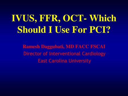 IVUS, FFR, OCT- Which Should I Use For PCI?