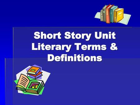 Short Story Unit Literary Terms & Definitions