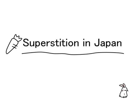 Superstition in Japan.