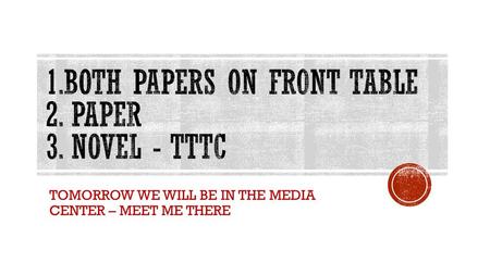 1.Both papers on front table 2. paper 3. novel - TTTC