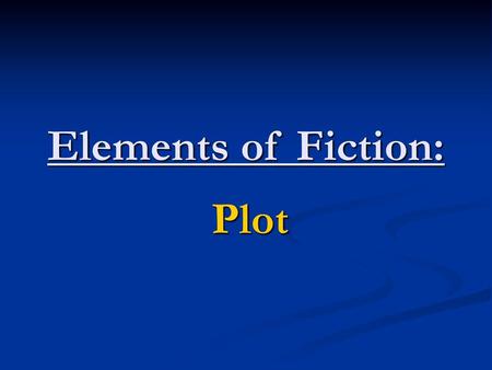 Elements of Fiction: Plot.