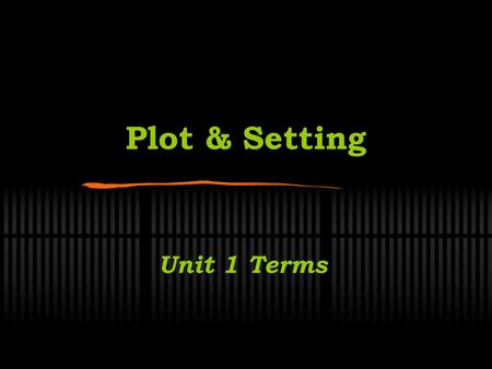 Plot & Setting Unit 1 Terms.