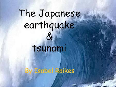 The Japanese earthquake & tsunami