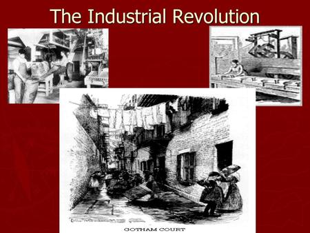 The Industrial Revolution