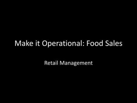 Make it Operational: Food Sales