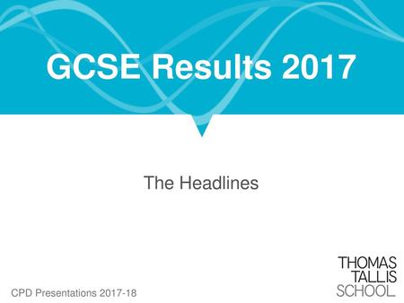 GCSE Results 2017 The Headlines.