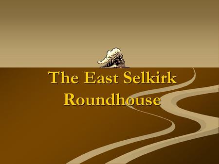 The East Selkirk Roundhouse