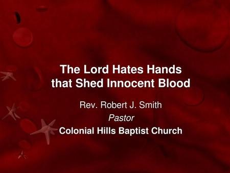 The Lord Hates Hands that Shed Innocent Blood