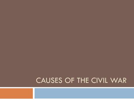 Causes of the Civil War.