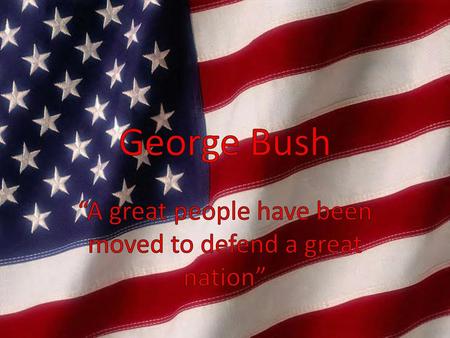 “A great people have been moved to defend a great nation”