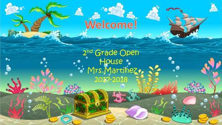 Welcome! 2nd Grade Open House Mrs.Martinez 2017-2018.