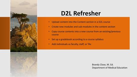 D2L Refresher Upload content into the Content section in a D2L course