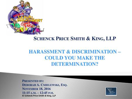 Schenck Price Smith & King, LLP HARASSMENT & DISCRIMINATION –