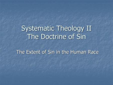 Systematic Theology II The Doctrine of Sin