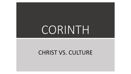 CORINTH CHRIST VS. CULTURE.