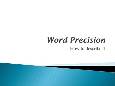 Word Precision How to describe it.