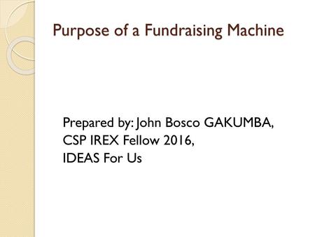 Purpose of a Fundraising Machine