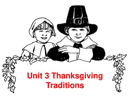 Unit 3 Thanksgiving Traditions