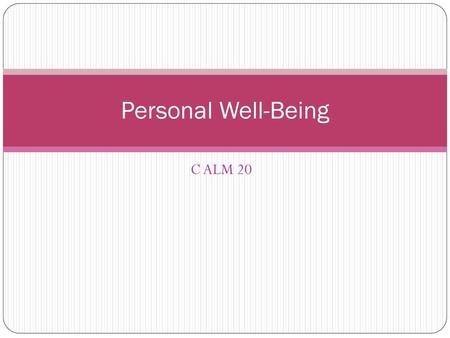 Personal Well-Being C ALM 20.