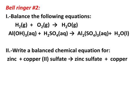 Bell ringer #2: I.-Balance the following equations: