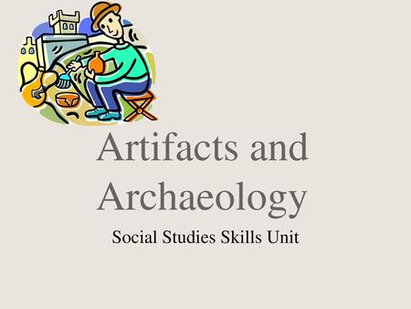 Artifacts and Archaeology