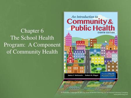 Chapter 6 The School Health Program: A Component of Community Health