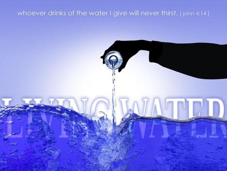 Living Water.