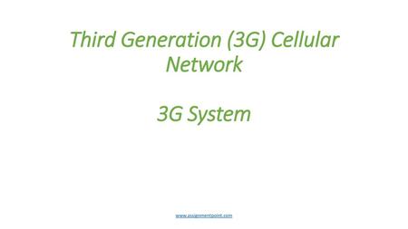 Third Generation (3G) Cellular Network 3G System