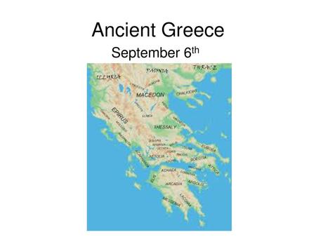 Ancient Greece September 6th.