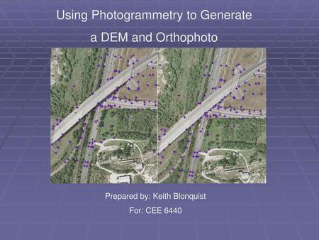 Using Photogrammetry to Generate a DEM and Orthophoto