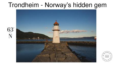 Trondheim - Norway’s hidden gem