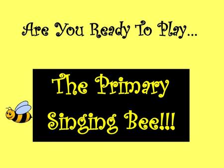 The Primary Singing Bee!!!