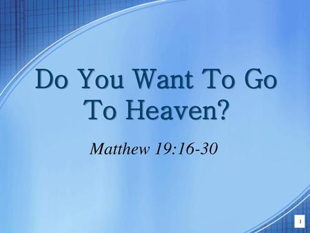 Do You Want To Go To Heaven?