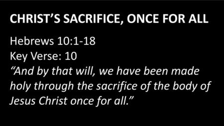 CHRIST’S SACRIFICE, ONCE FOR ALL