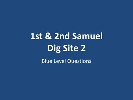 1st & 2nd Samuel Dig Site 2 Blue Level Questions.