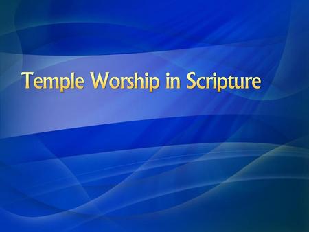 Temple Worship in Scripture