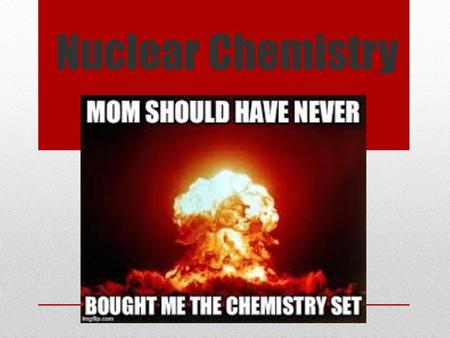 Nuclear Chemistry.