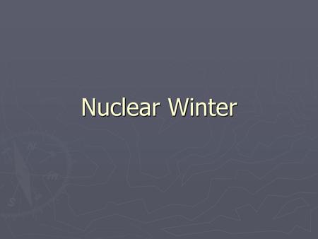 Nuclear Winter.