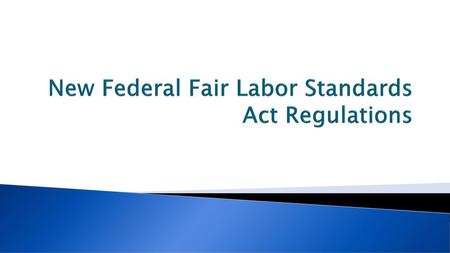 New Federal Fair Labor Standards Act Regulations