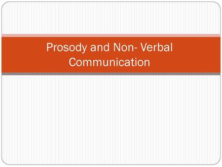 Prosody and Non- Verbal Communication