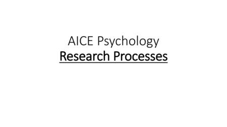 AICE Psychology Research Processes