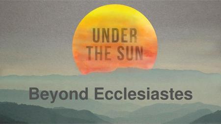 Beyond Ecclesiastes If you are adding a verse move the word up and add the verse in Tex Gyre Adventor, Regular underneath.