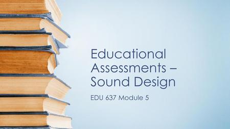 Educational Assessments – Sound Design